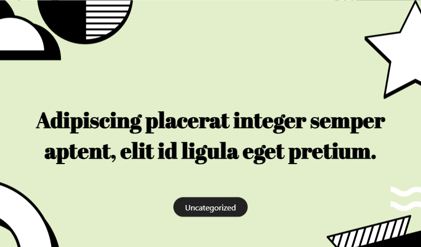 Adipiscing Placerat Integer Semper Aptent, Elit Id Ligula Eget Pretium.