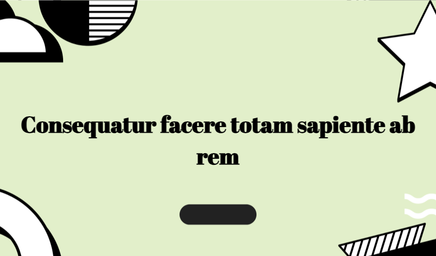 Consequatur Facere Totam Sapiente Ab Rem