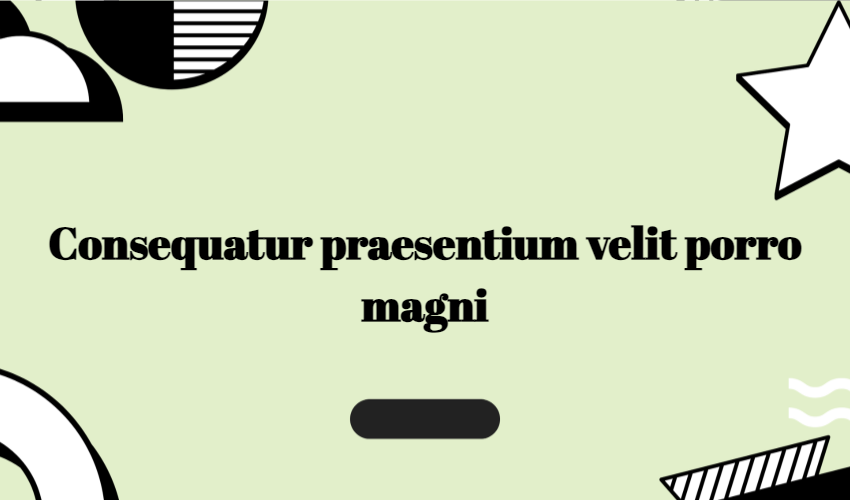 Consequatur Praesentium Velit Porro Magni