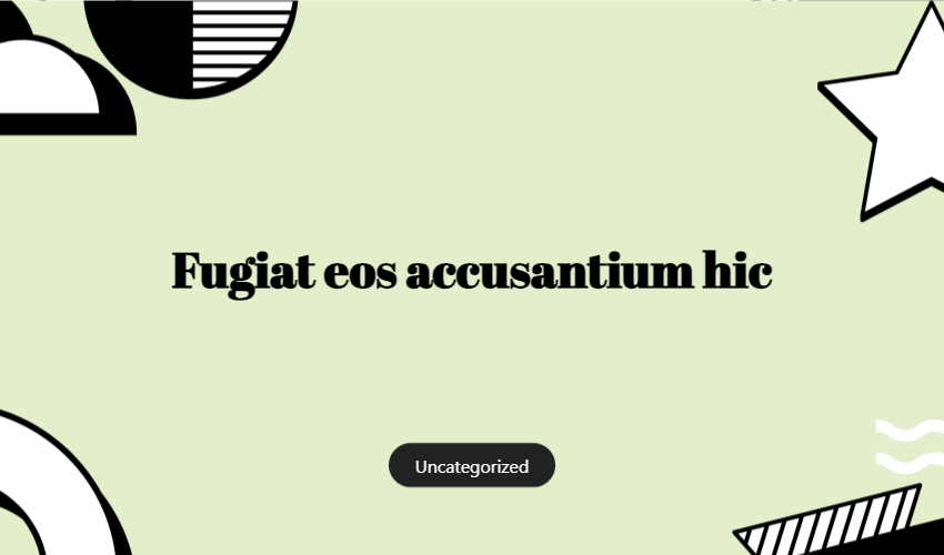 Fugiat Eos Accusantium Hic