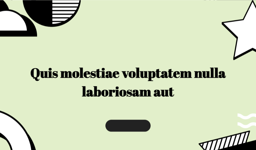 Quis Molestiae Voluptatem Nulla Laboriosam Aut